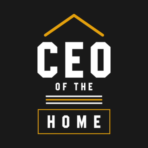 Ceo Of The Home - Mother's Day Funny Gift by Diogo Calheiros