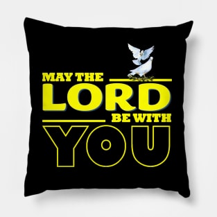 May The Lord Be with You Pillow