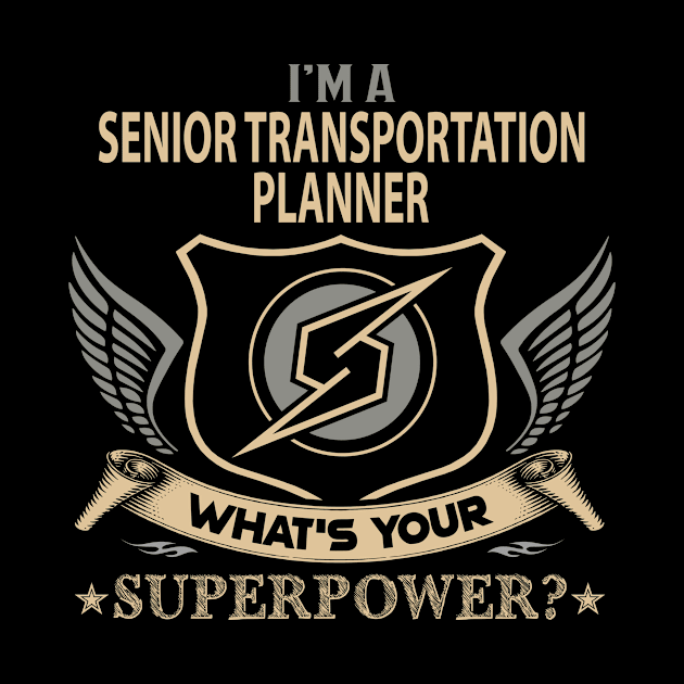 Senior Transportation Planner T Shirt - Superpower Gift Item Tee by Cosimiaart