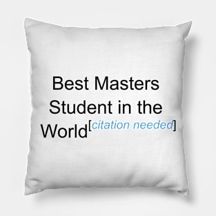 Best Masters Student in the World - Citation Needed! Pillow