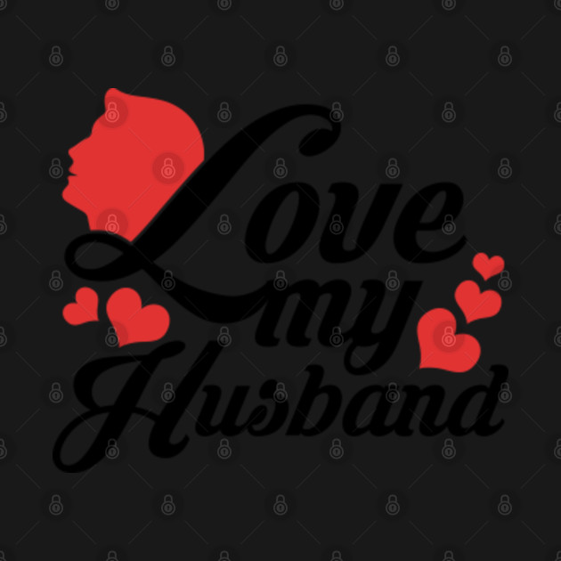 Disover i love my husband! - I Love My Husband - T-Shirt