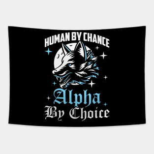 Human By Chance Alpha By Choice Alpha Wolf Women Tapestry