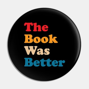 The book was better Pin