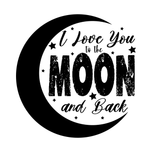 i love you to the moon and back T-Shirt