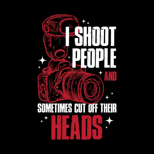 I Shoot People Funny Photography Gift by CatRobot