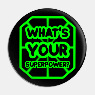 What's your superpower? Pin