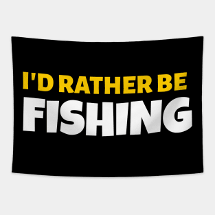 I'd Rather Be Fishing - Fishing Gift Tapestry