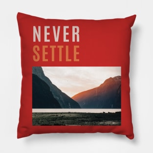 Never Settle with Scenery Pillow