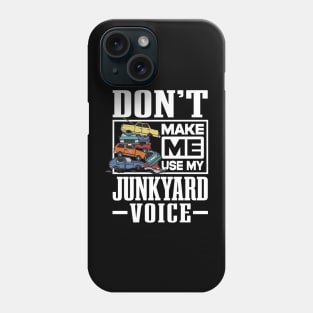 Scrapyard Don’t Make Me Use My Junkyard Voice Phone Case