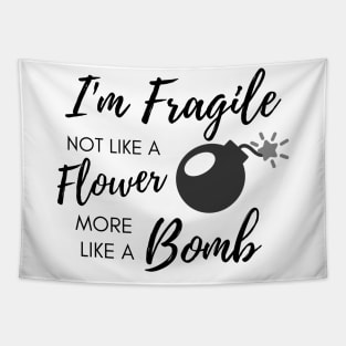 I'm fragile like a bomb Tapestry