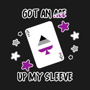 Got an Ace Up My Sleeve T-Shirt