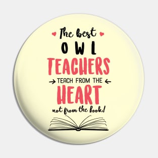 The best Owl Teachers teach from the Heart Quote Pin