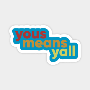 Yous means yall Magnet