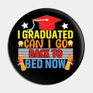 I Graduated Can I Go To Bed Now Pin