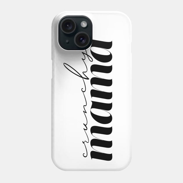 Crunchy Mama Phone Case by Becki Sturgeon