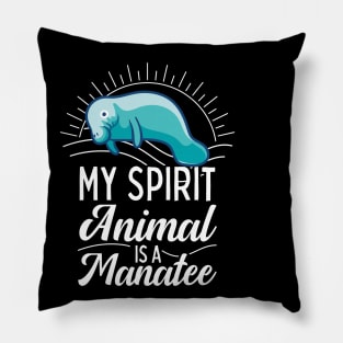 My Spirit Animal Is A Manatee Pillow