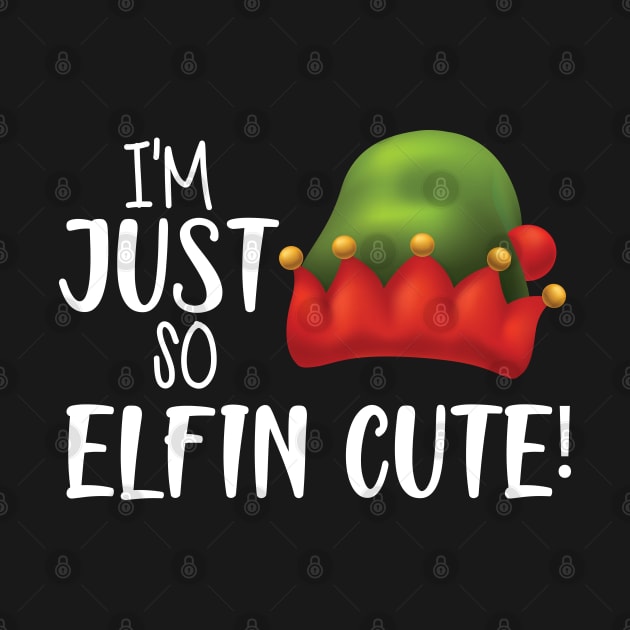 I'M JUST SO ELFIN CUTE ! by KC Happy Shop