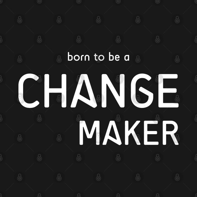 Change Maker Typography Motivational Quote by kerimeart