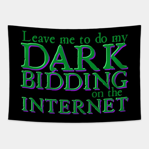 Leave Me to Do My Dark Bidding on the Internet Tapestry by Xanaduriffic