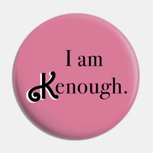 I am KENough Pin