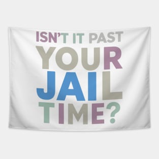 isnt it past jail time Tapestry