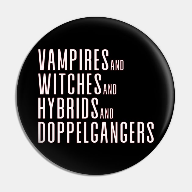 Vampires&Witches&Hybrids&Doppelgangers Pin by We Love Gifts