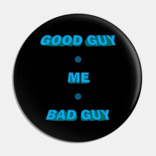 Good Guy, Bad Guy Pin