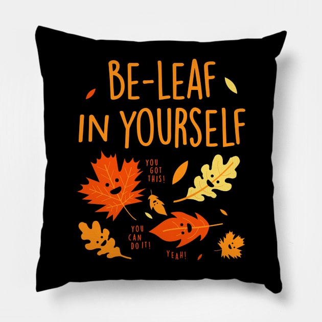 Be Leaf in Yourself Believe Fall To enable all products Pillow by RahimKomekow