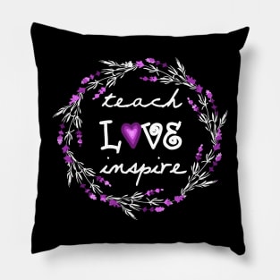 Teach Love Inspire Teacher Motivational Quotes Lavender Floral Womens Gift Pillow