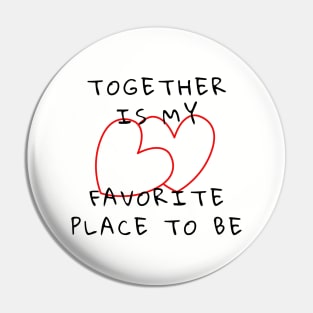 Together Is My Favorite Place To Be Pin