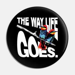 The Way Life Goes Pin