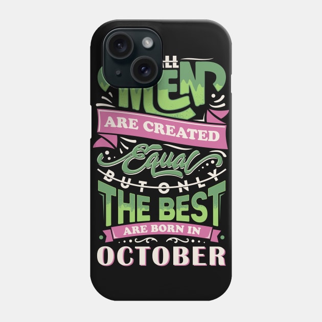 All men are created equal But only the best are born in october T-Shirt Phone Case by sober artwerk