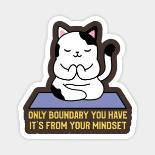 Only boundary you have it's from your mindset cat yoga Magnet