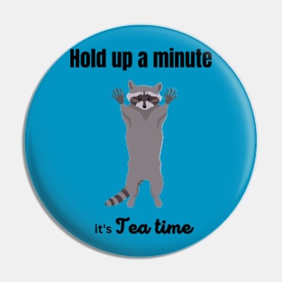 Hold up a minute, it's tea time Pin