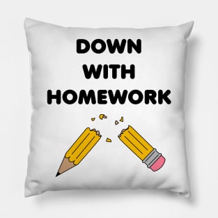 Down With Homework Pillow