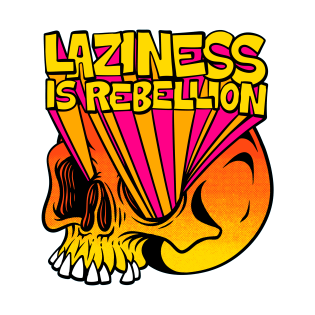 Laziness is Rebellion (front print) by Joe Tamponi