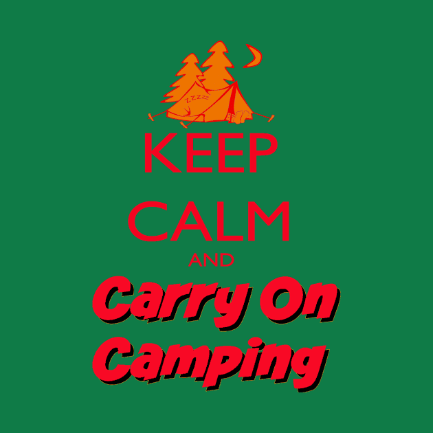 Keep Calm Carry On Camping by KeepCalmWorld