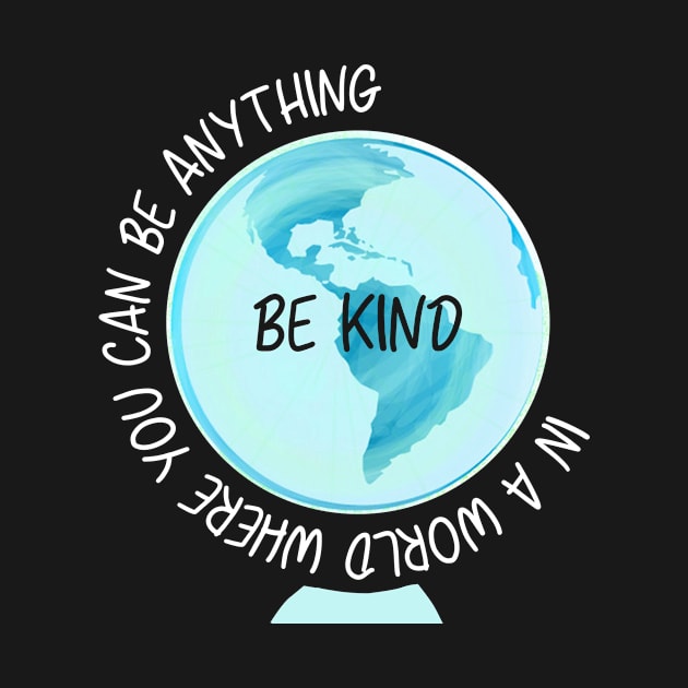 Be Anything Be Kind T shirt World Anti Bullying Lesson by Walkowiakvandersteen