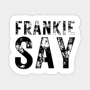 80s Music | Frankie Say | 80s Retro Style Magnet