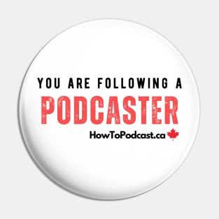 You Are Following a Podcaster - back of shirt Pin