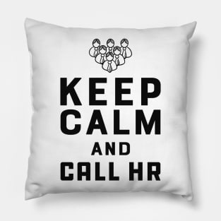 Human Resources - Keep Calm and call hr Pillow