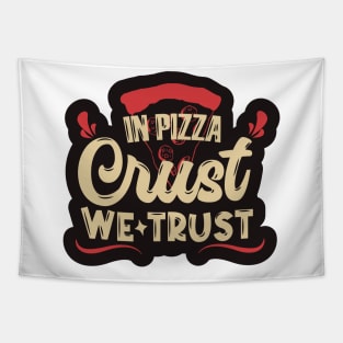 In Pizza Crust, We Trust Tapestry