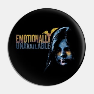 Emotionally Unavailable Pin