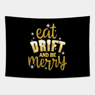 Eat Drift and be Merry Tapestry