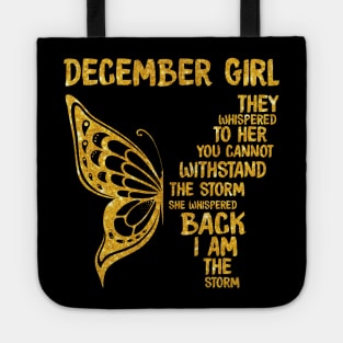 Golden Butterfly Birthday Girl T-shirtDecember Girl They Whispered To Her You Can't Withstand The Storm T-shirt Tote