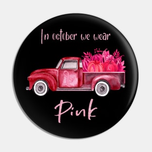 Truck Pumpkin Ribbon Breast Cancer Awareness In October We Wear Pink Pin