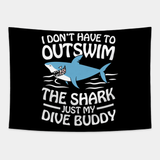 I Don't Have To Outswim The Shark Just My Dive Buddy Tapestry