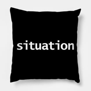 Situation Minimal Typography White Text Pillow