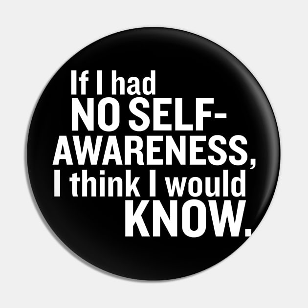 If I had no self-awareness... Pin by Chriscut