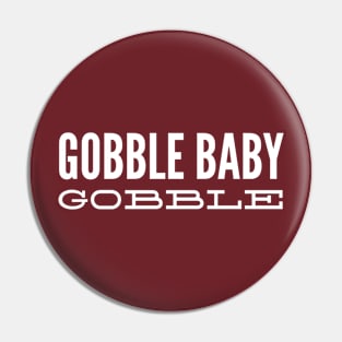 Gobble Baby Gobble Pin